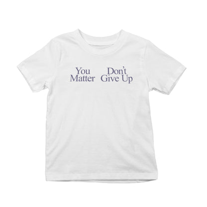 You Don't Matter Give Up T-Shirt