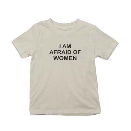 I Am Afraid Of Women T-Shirt