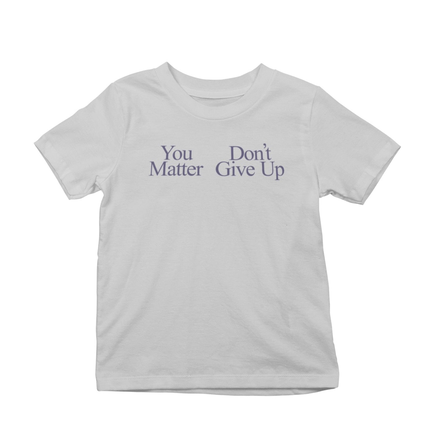 You Don't Matter Give Up T-Shirt