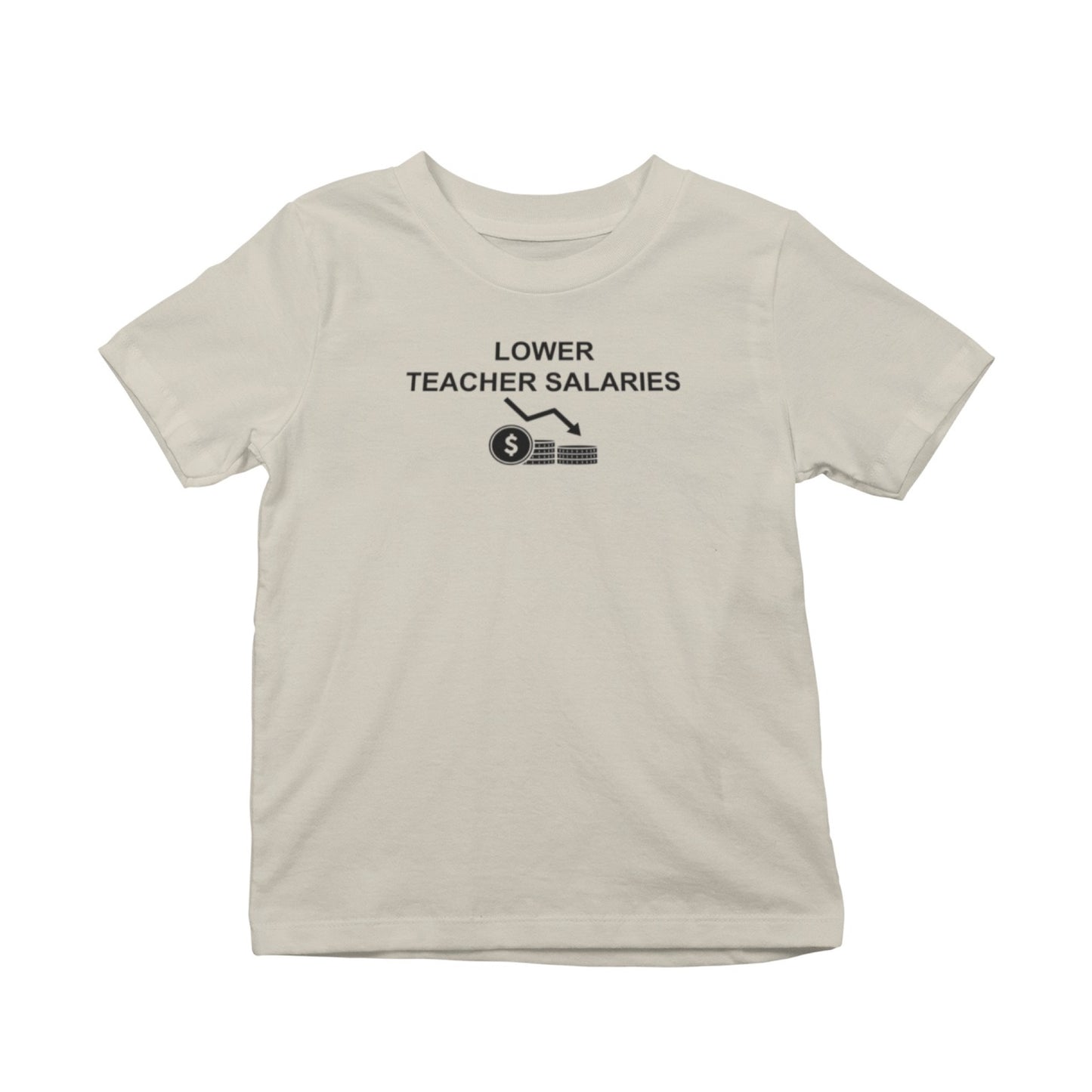 Lower Teacher Salaries T-Shirt