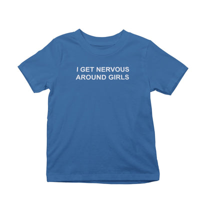 I Get Nervous Around Girls T-Shirt