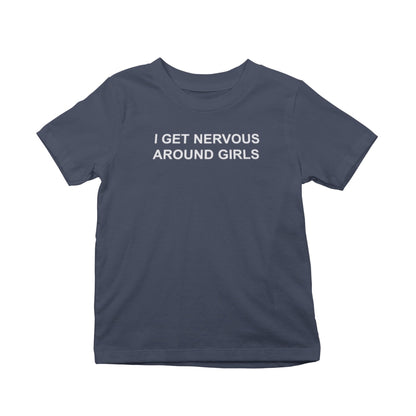 I Get Nervous Around Girls T-Shirt
