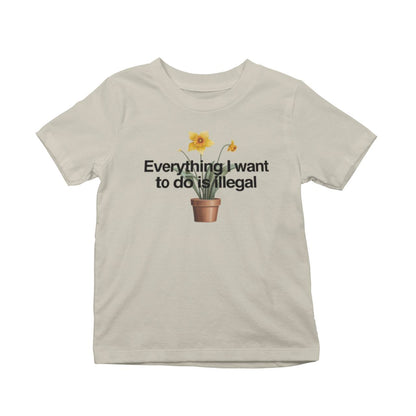 Everything I Want To Do Is Illegal T-Shirt