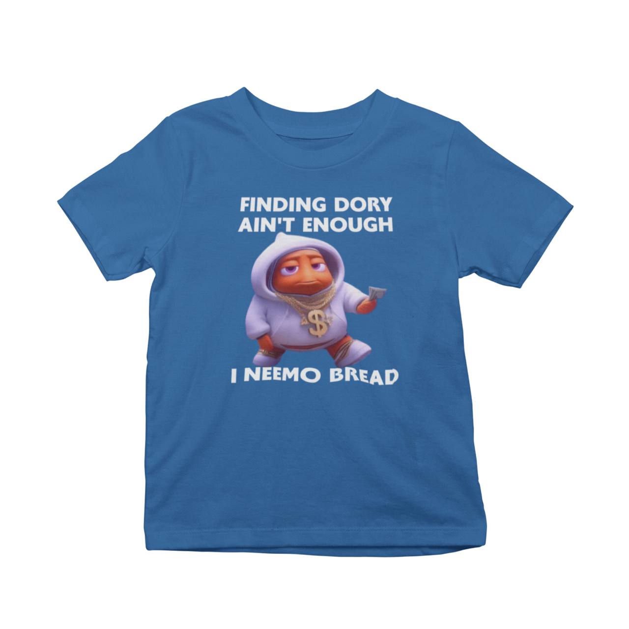 Finding Dory Ain't Enough I Neemo Bread T-Shirt