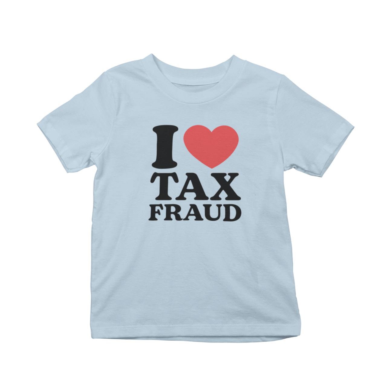 I Heart Tax Fraud T-Shirt