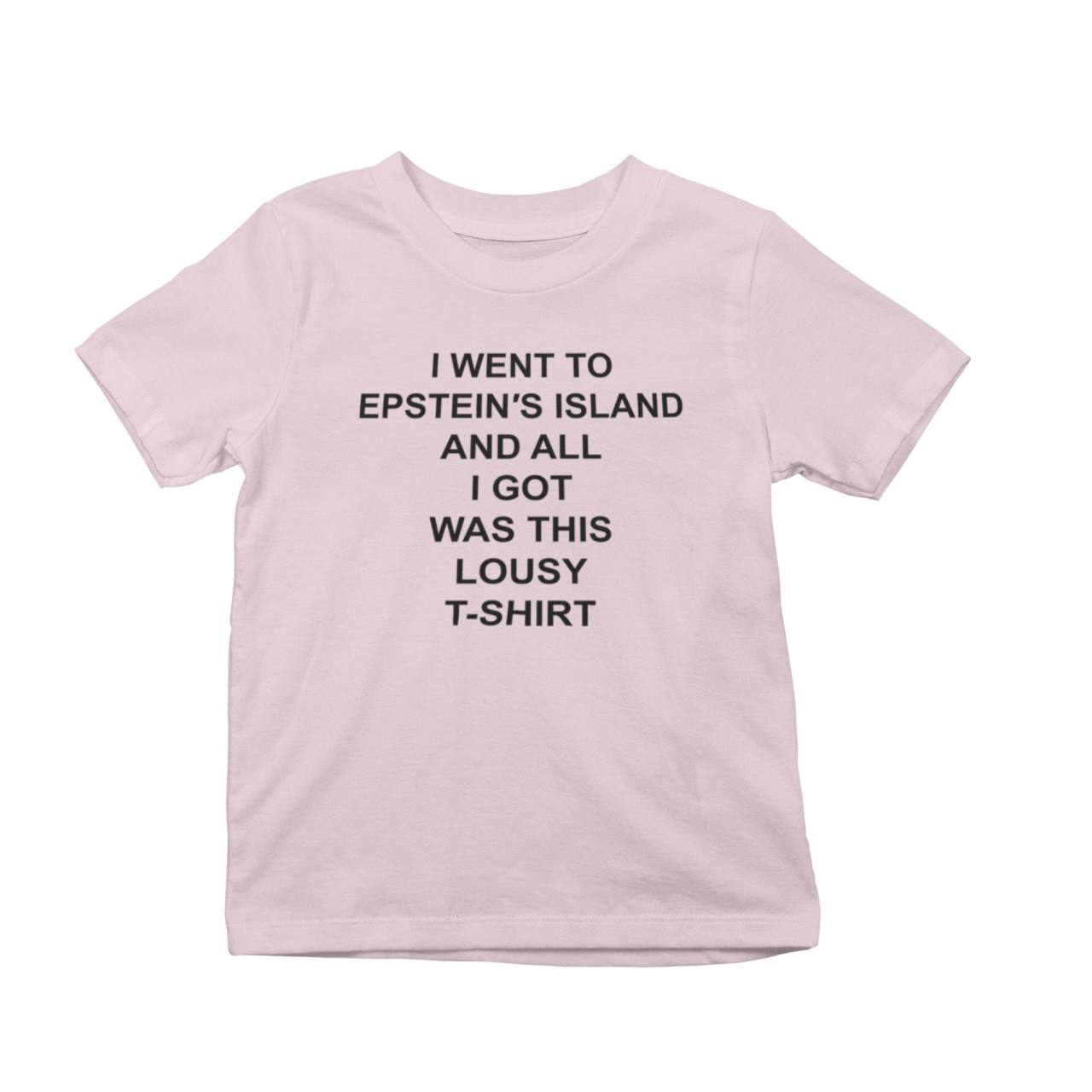 I Went To Epstein’s Island And All I Got Is This Lousy T-Shirt