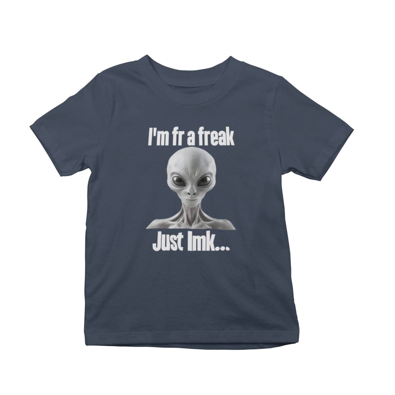 I'm FR A Freak Just LMK... T-Shirt