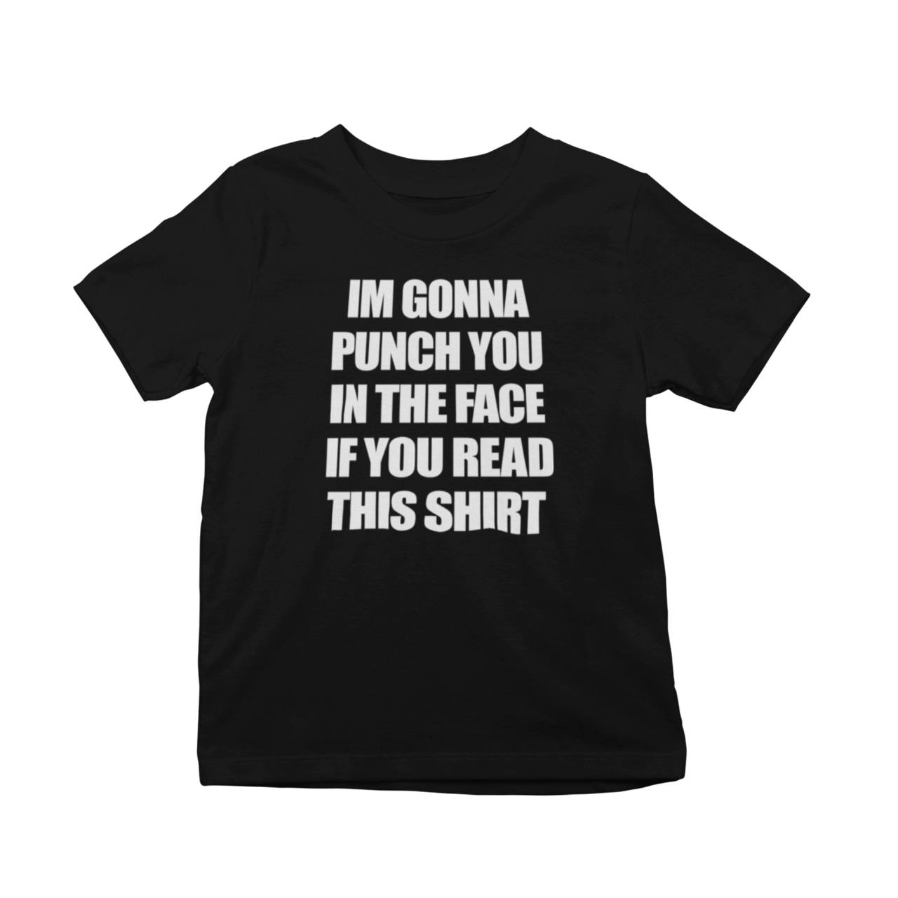 I'm Gonna Punch You In The Face If You Read This Shirt T-Shirt