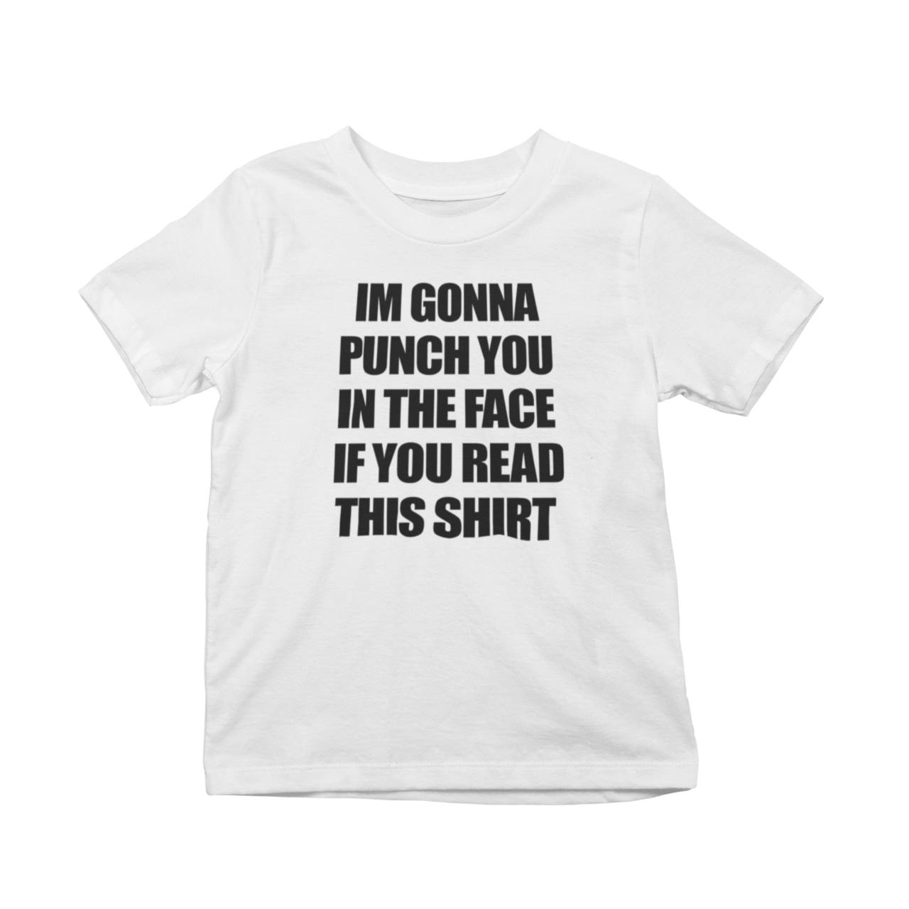 I'm Gonna Punch You In The Face If You Read This Shirt T-Shirt