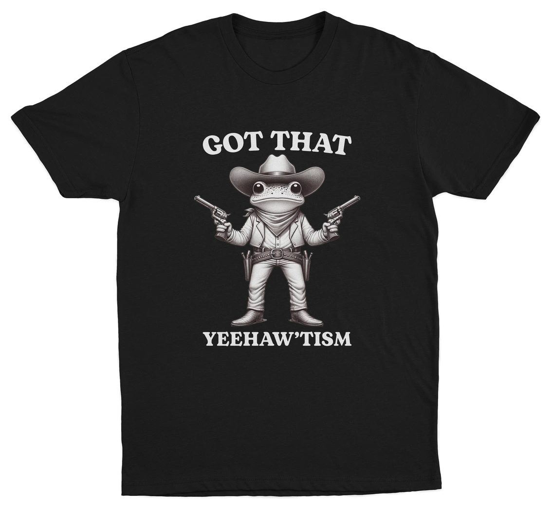 The Got That Yeehaw'Tism T-Shirt is a black tee with a cartoon cowboy frog holding pistols and "GOT THAT YEEHAWTISM" text—a humorous addition to our Illegal Shirts collection.