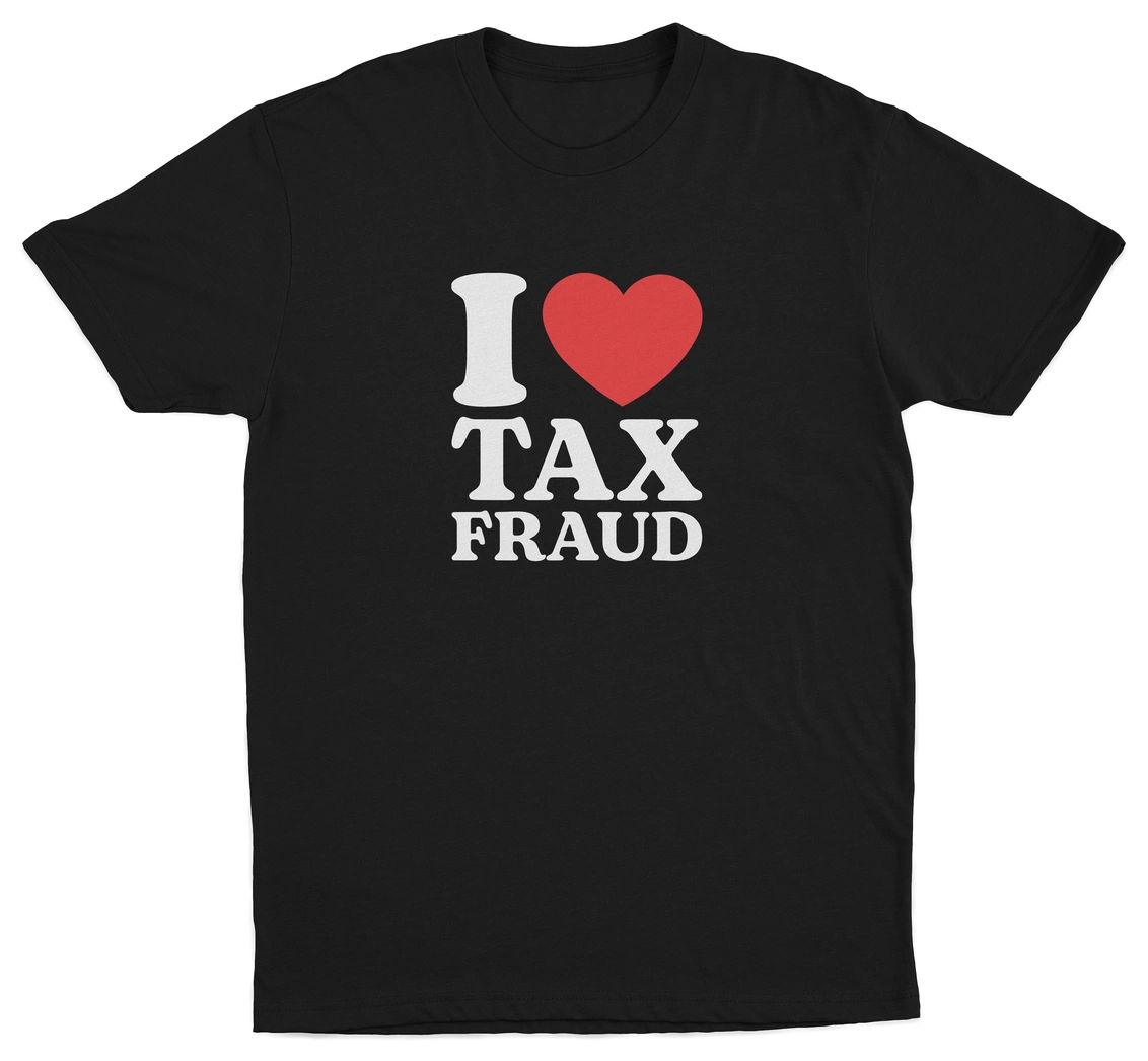 The I Heart Tax Fraud T-Shirt is black with "I ♥ TAX FRAUD" on the front—the I is white, the heart is red, and TAX FRAUD appears in bold white. Perfect for fans of funny shirts with a playful, cheeky message.