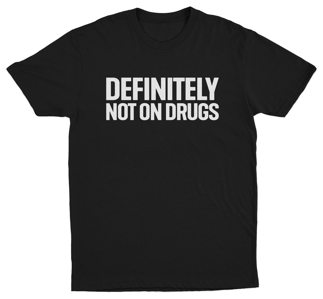 Definitely Not On Drugs T-Shirt