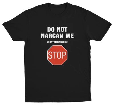 The Illegal 2–Pack includes black shirts with bold white "Do Not Narcan Me" text, #DONTBLOWMYHIGH, and a red STOP sign graphic—edgy FentaNYl T-Shirts that stand out for their unapologetic style.