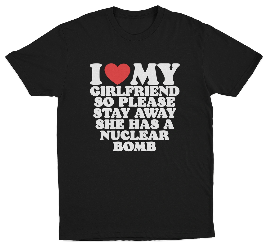 I Heart My Girlfriend So Please Stay Away She Has A Nuclear Bomb T-Shirt