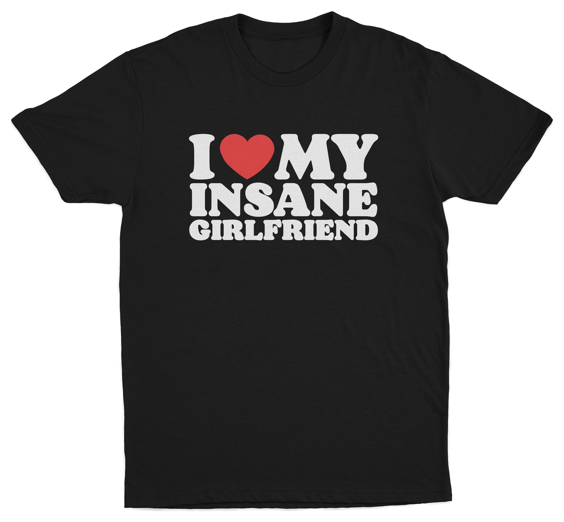 I Heart My Insane Girlfriend T-Shirt