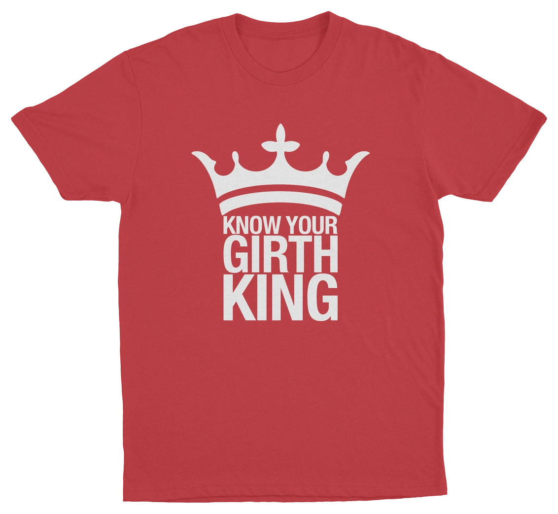 Know Your Girth King T-Shirt