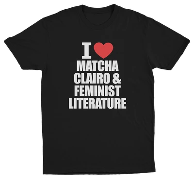 I Heart Matcha, Clairo & Feminist Literature T-Shirt