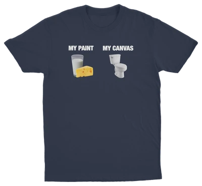 My Paint (Dairy) My Canvas (Toilet) T-Shirt