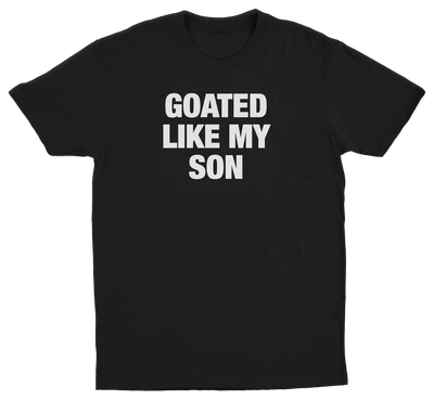Goated Like My Son T-Shirt