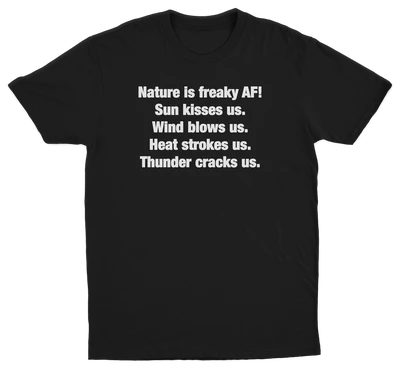 Nature Is Freaky AF T-Shirt