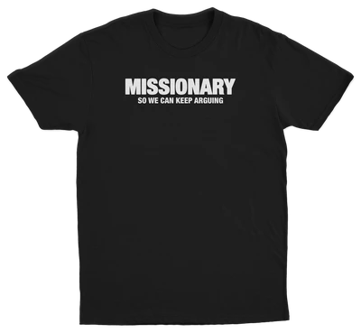Missionary So We Can Keep Arguing T-Shirt