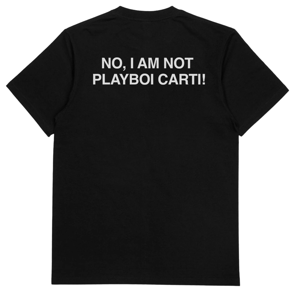 No I Am Not Playboi Carti T-Shirt (Backprint)