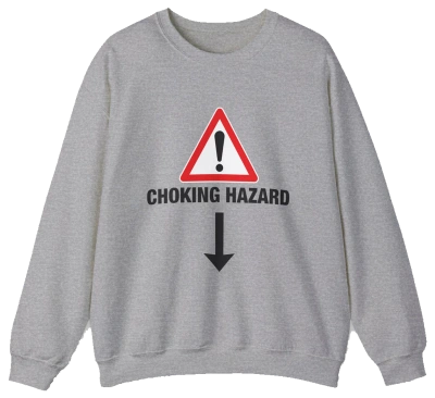 Choking Hazard Crewneck