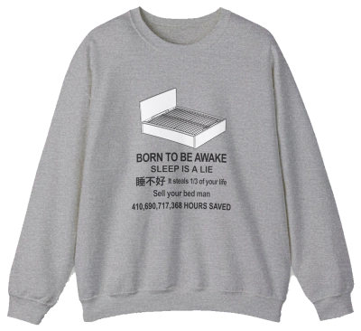 The Born To Be Awake Crewneck from Illegal Shirts is a gray medium-heavy sweatshirt featuring bold "SLEEP IS A LIE" text, Chinese characters, and a standout "Born To Be Awake" graphic for an edgy streetwear vibe.