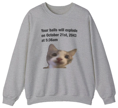 Your Balls Will Explode Crewneck