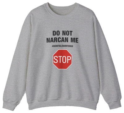 Do Not Narcan Me Crewneck