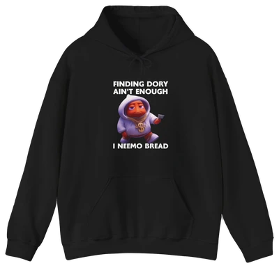 The Finding Dory Ain't Enough I Neemo Bread Hoodie features a red cartoon fish in a hoodie and chain, with bold slogans—perfect for fans of unique Illegal Shirts.