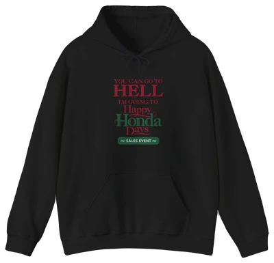 You Can Go To Hell I'm Going To Happy Honda Days Hoodie
