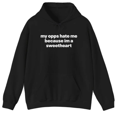 My Opps Hate Me Because I'm A Sweetheart Hoodie