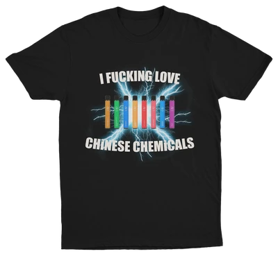 I Fucking Love Chinese Chemicals T-Shirt