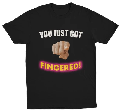 You Just Got Fingered! T-Shirt