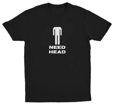 Need Head T-Shirt