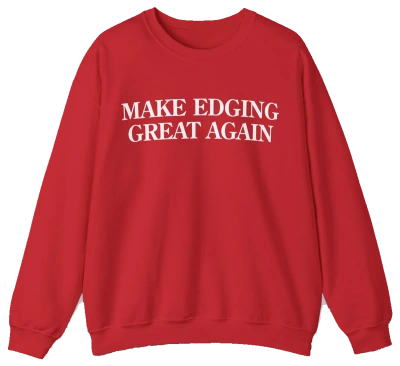 Make Edging Great Again Crewneck