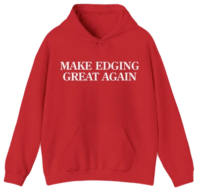 The Make Edging Great Again Hoodie from Illegal Shirts is red with white front text, a front pocket, drawstrings, and made from medium-heavy fabric for added comfort.