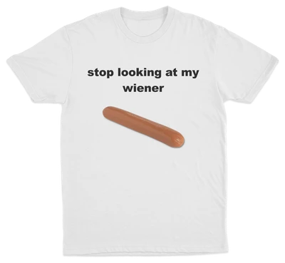 The Stop Looking At My Wiener T-Shirt features black text and a hot dog graphic on white cotton—grab this cheeky statement tee from Illegal Shirts!.
