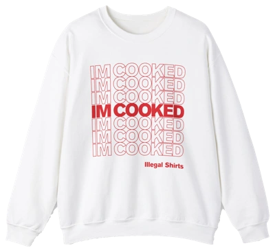 I'm Cooked Crewneck