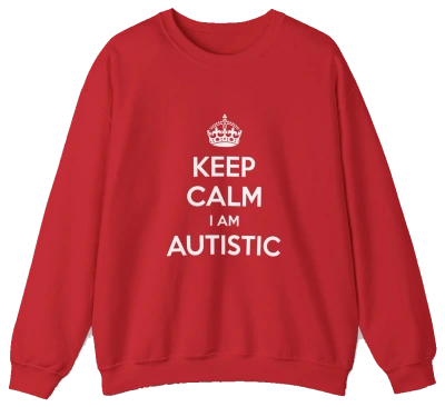 Keep Calm I Am Autistic Crewneck