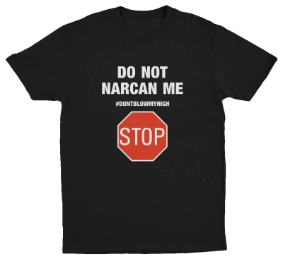 The Illegal 2–Pack includes black shirts with bold white "Do Not Narcan Me" text, #DONTBLOWMYHIGH, and a red STOP sign graphic—edgy FentaNYl T-Shirts that stand out for their unapologetic style.