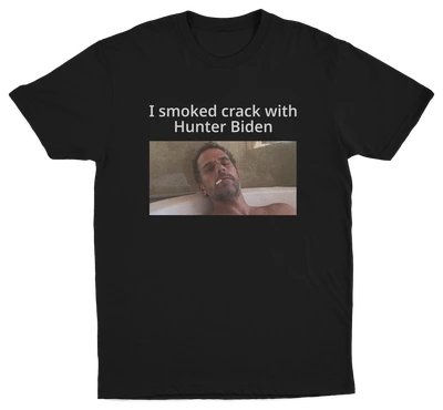 I Smoked Crack With Hunter Biden T-Shirt