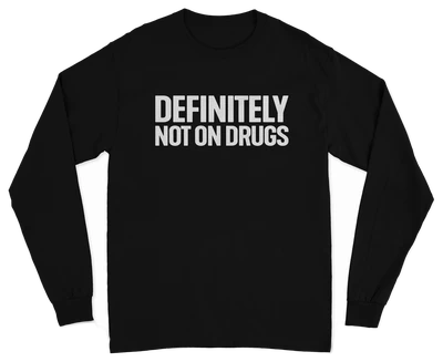 Definitely Not On Drugs Long Sleeve T-Shirt