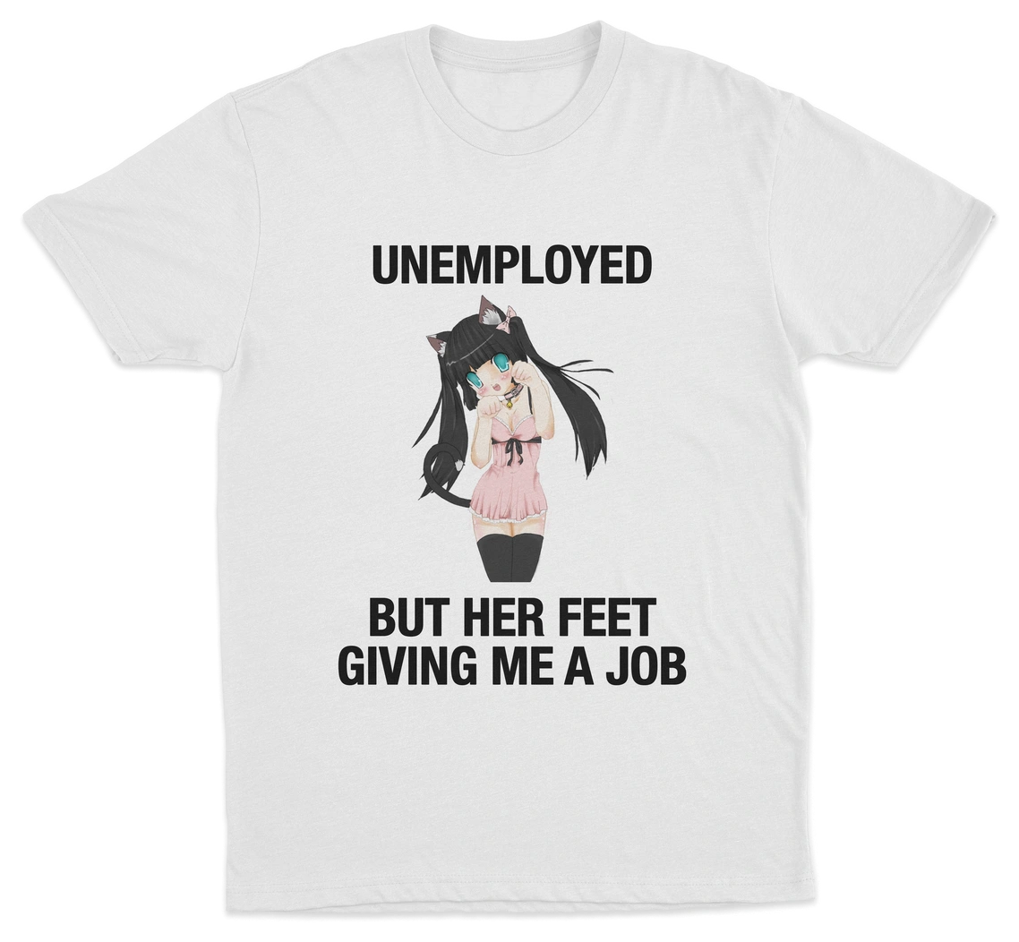 Unemployed But Her Feet Giving Me A Job T-Shirt
