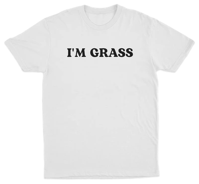 I'm Grass T-Shirt