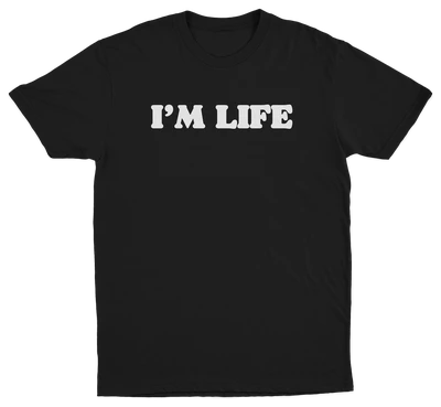 I'm Life T-Shirt