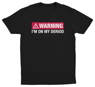 Warning I'm On My Deriod T-Shirt