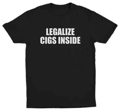 Legalize Cigs Inside T-Shirt