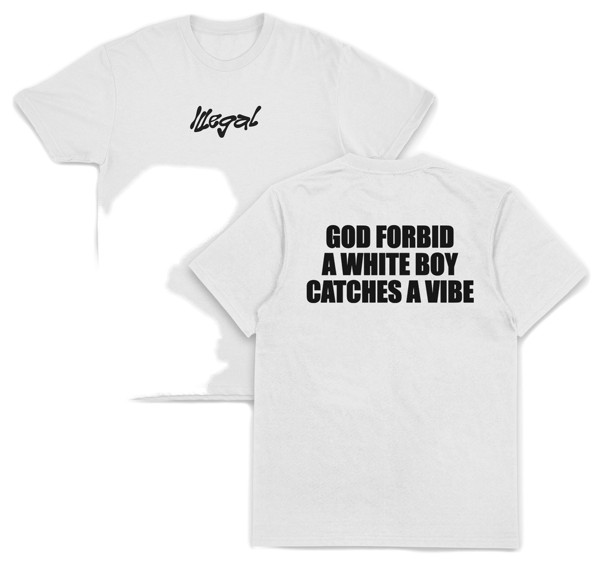 God Forbid A White Boy Catches A Vibe T-Shirt (Backprint)